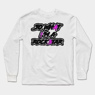 so what iam rockstar Long Sleeve T-Shirt